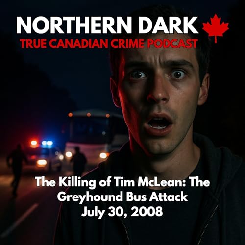 ND EP: 21 - The Killing of Tim McLean: The Greyhound Bus Attack