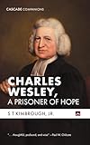 Charles Wesley, A Prisoner of Hope (Cascade Companions)