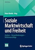 Soziale Marktwirtschaft und Freiheit: Analyse – Herausforderungen – Reformvorschläge (FOM-Edition) - Herausgeber: Peter Altmiks 