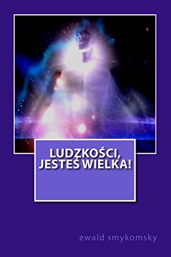 Ludzkosci jestes wielka! (Poezja) (Polish Edition)