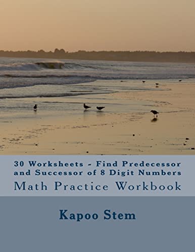30 Worksheets - Find Predecessor and Successor of 8 Digit Numbers: Math Practice Workbook (30 Days Math Number Between Series)