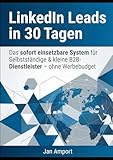 LinkedIn Leads in 30 Tagen: Das sofort einsetzbare System für Selbstständige & kleine B2B-Dienstleister – ohne Werbebudget