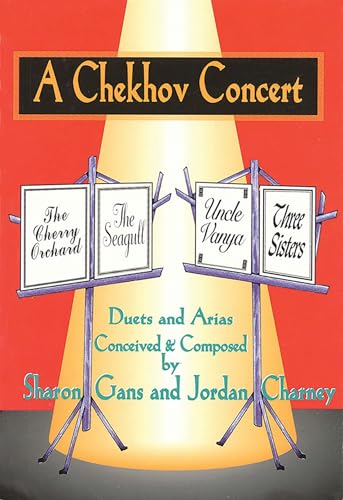 A Chekhov Concert: Duets & Arias Conceived & Composed by Sharon Gans & Jordan Charney (Applause Books)