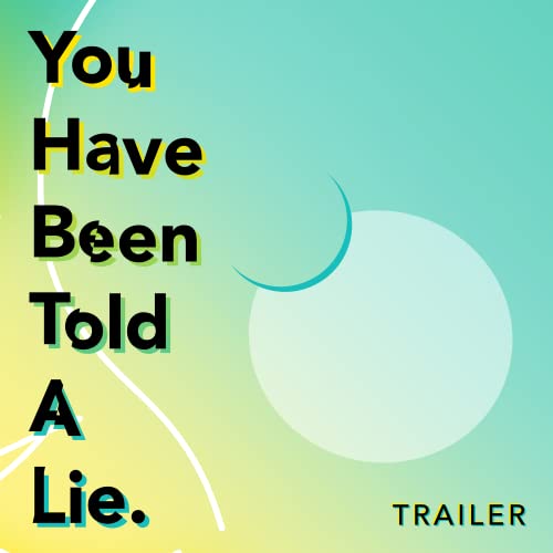 Trailer: You Have Been Told A Lie