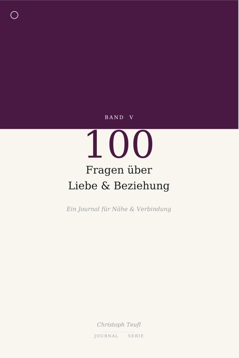 100 Fragen über Liebe & Beziehung: Ein Journal für Nähe, Vertrauen und ehrliche Verbindung – eine Frage pro Tag (Auf deiner Seite)