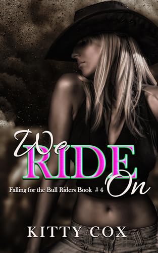 We Ride On (Falling For The Bull Riders Book 4)
