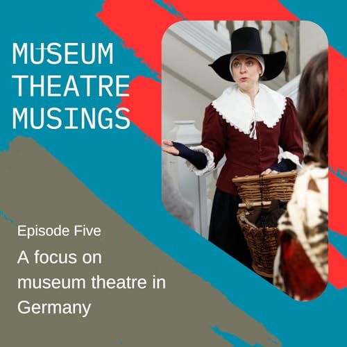5: A focus on museum theatre in Germany
