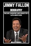Jimmy Fallon Biography: The Life, Laughter, and Legacy of a Late-Night Icon