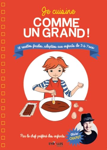 Je cuisine comme un grand !: 18 recettes faciles, adaptées aux enfants de 3 à 7 ans.