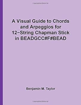Paperback A Visual Guide to Chords and Arpeggios 12-String Chapman Stick in BEADGCC#F#BEAD: A Reference Text for Classical, Blues and Jazz Chords/Arpeggios ... Jazz Accompaniment on Stringed Instruments) Book
