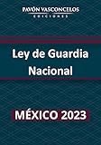  Ley de la Guardia Nacional (Indexada): 2023 (Spanish Edition)