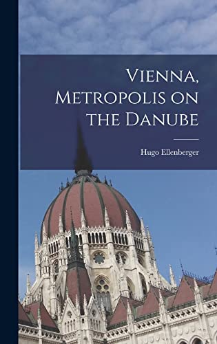 Vienna, Metropolis on the Danube