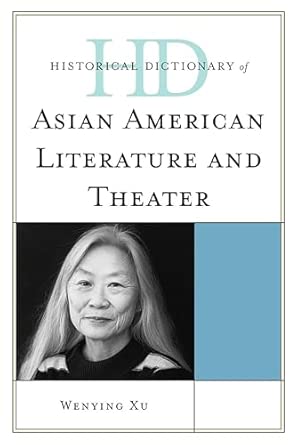 Historical Dictionary of Asian American Literature and Theater Historical Dictionary of Asian American Literature and Theater book cover