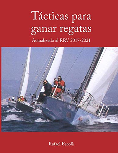 Tácticas para ganar regatas: Actualizado al RRV 2017- 2021
