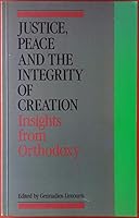 Justice Peace and the Integrity of Creation: Orthodox Perspective 2825409790 Book Cover