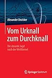 Vom Urknall zum Durchknall: Die absurde Jagd nach der Weltformel - Alexander Unzicker 