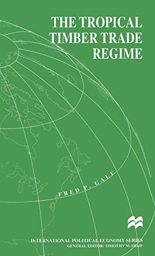 The Tropical Timber Trade Regime (International Political Economy Series)