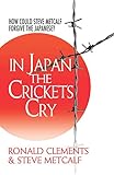 In Japan the Crickets Cry: How could Steve Metcalf forgive the Japanese?