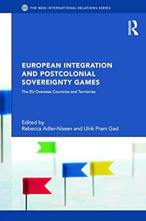 European Integration and Postcolonial Sovereignty Games: The EU Overseas Countries and Territories book cover