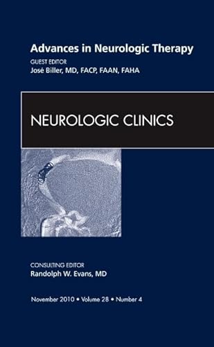 Advances in Neurologic Therapy, An Issue of Neurologic Clinics (Volume 28-4) (The Clinics: Internal Medicine, Volume 28-4)