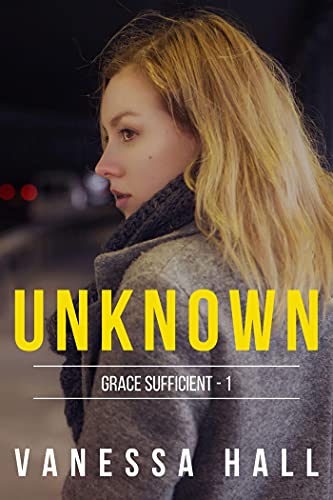 Unknown (Grace Sufficient Book 1) by [Vanessa Hall]