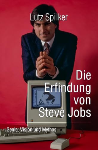 Die Erfindung von Steve Jobs: Genie...