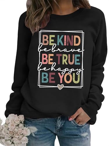 Be Kind Sweatshirt Women Be True Be You Printed Graphic Teacher Long Sleeve Shirt Cute Teach Life Fall Pullover Tops