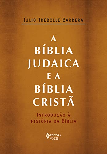 A Bíblia judaica e a Bíblia cristã: introdução à história da Bíblia