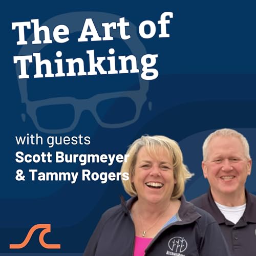 Why Don&rsquo;t We Think Anymore? The Lost Art of Thinking with Scott Burgmeyer & Tammy Rogers