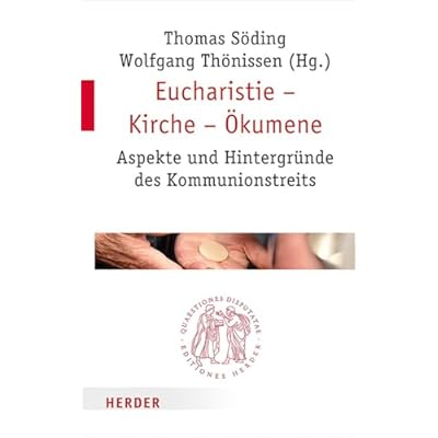 Eucharistie - Kirche - Okumene: Aspekte Und Hintergrunde Des Kommunionstreits: 298