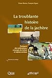 La troublante histoire de la jachère: Pratiques des cultivateurs, concepts de lettrés et enjeux sociaux (Sciences en partage)