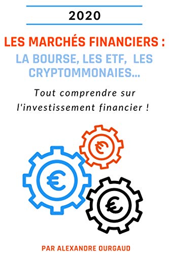 Télécharger Les marchés financiers : la bourse, les ETF, la cryptommonaie...: Tout comprendre sur l'investissem livre En ligne