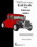  Rat Rods and Vintage Autos: An Adult Coloring Book Celebrating Cool Rides (Gearhead Art)