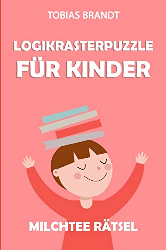 Logikrasterpuzzle für Kinder: Milchtee Rätsel (Rätsel Kinder) (German Edition)