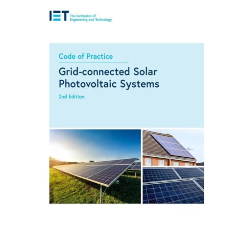 Code of Practice for Grid-connected Solar Photovoltaic Systems (IET Codes and Guidance)