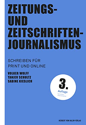 Zeitungs- und Zeitschriftenjournalismus: Schreiben für Print- und Online (Praktischer Journalismus 67) (German Edition)