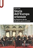 Storia dell’Europa orientale: Da Napoleone alla fine della prima guerra mondiale (Le Monnier Università / Sintesi)