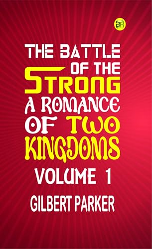 The Battle of the Strong: A Romance of Two Kingdoms Volume 1 (English Edition)