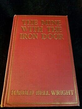 Hardcover VINTAGE 1923 THE MINE WITH THE IRON DOOR A ROMANCE BY: HAROLD BELL WRIGHT HC Book