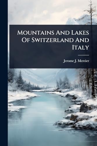 Mountains And Lakes Of Switzerland And Italy