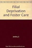 Filial Deprivation and Foster Care 0231035756 Book Cover
