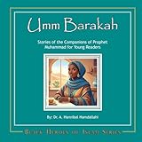 Umm Barakah: Stories of the Companions of Prophet Muhammad for Young Readers (Black Heros of Islam)