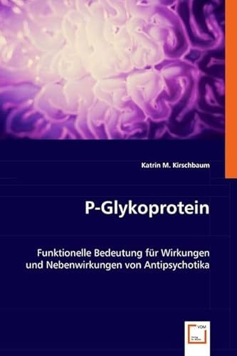 P-Glykoprotein: Funktionelle Bedeutung für Wirkungen und Nebenwirkungen von Antipsychotika