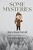  Some Mysteries - Story Book part 22: Collection of different stories