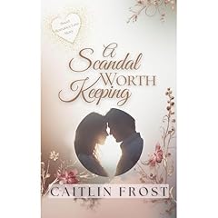A Scandal Worth Keeping Audiobook By Caitlin Frost cover art