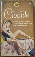 CLOTILDE Half Child, Half Woman, She Sampled Lovers as if They Were Chocolates B001FD5KIS Book Cover