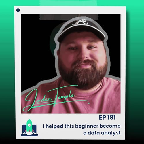 191: I helped this beginner become a data analyst (Jordan Temple)