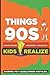 Things 90s Kids Realize