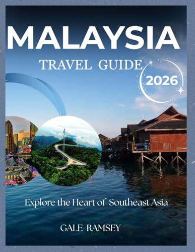 Malaysia Travel Guide 2026: Explore the Best of Kuala Lumpur, Penang, Langkawi & Borneo: A Complete Travel Handbook for Culture, Cuisine, Iconic ... (Discover Asia: City-by-City Travel Guides)