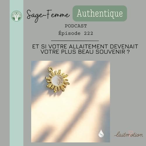 Et si votre allaitement devenait votre plus beau souvenir ? EP222